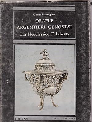 Seller image for Orafi e argentieri genovesi. Tra Neoclassico e Liberty for sale by Librodifaccia