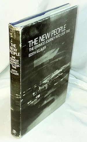 Imagen del vendedor de The New People : The Eskimo's Journey Into Our Time a la venta por Neil Williams, Bookseller