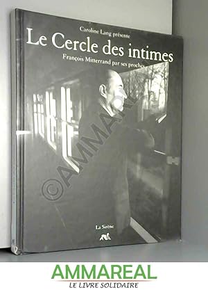 Seller image for Le cercle des intimes : Franois Mitterrand par ses proches for sale by Ammareal