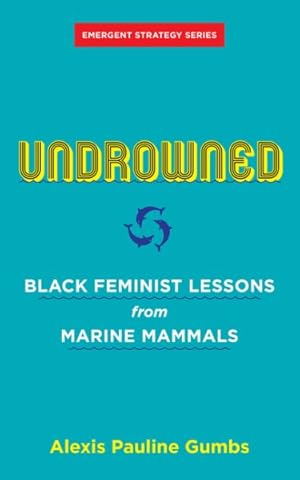Bild des Verkufers fr Undrowned : Black Feminist Lessons from Marine Mammals zum Verkauf von GreatBookPrices