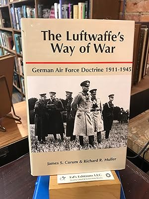 Seller image for The Luftwaffe's Way of War: German Air Force Doctrine, 1911-1945 for sale by Ed's Editions LLC, ABAA
