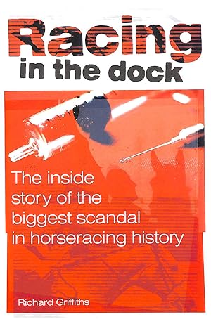 Bild des Verkufers fr Racing in the Dock: The Inside Story of the Biggest Scandal in Horseracing History zum Verkauf von M Godding Books Ltd