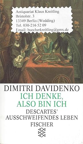 Ich denke, also bin ich - Descartes` ausschweifendes Leben. Aus dem Französischen von Beate Thill