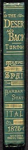 Image du vendeur pour To the Desert and Back; or, Travels in Spain, the Barbury States, Italy, etc. in 1865-6 mis en vente par Bookworks