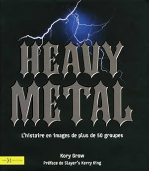 Heavy Metal L'histoire en images de plus de 50 groupes