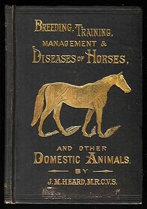 Seller image for Breeding, Training, Management and Disease of the Horse and Other Domestic Animals for sale by Bookworks