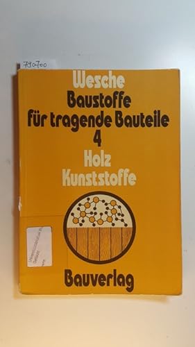 Seller image for Baustoffe fr tragende Bauteile Teil: Band. 4., Organische Stoffe, Holz, Kunststoffe for sale by Gebrauchtbcherlogistik  H.J. Lauterbach