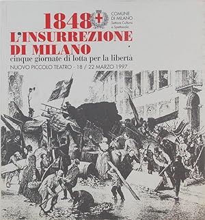 1848 L'insurrezione di Milano. Cinque giornate di lotta per la libertà
