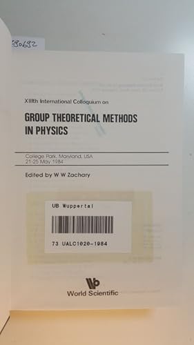 Bild des Verkufers fr XIIIth International Colloquium on Group Theoretical Methods in Physics: College Park, Md., USA, 21-25 May 1984 zum Verkauf von Gebrauchtbcherlogistik  H.J. Lauterbach