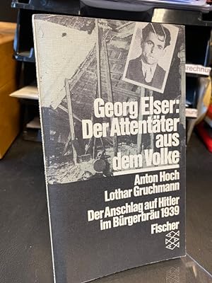 Seller image for Georg Elser: Der Attentter aus dem Volke. Der Anschlag auf Hitler im Mnchner Brgerbru 1939. for sale by Altstadt-Antiquariat Nowicki-Hecht UG