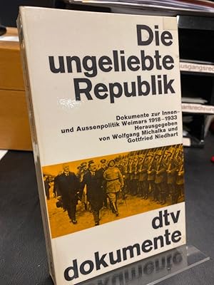 Bild des Verkufers fr Die ungeliebte Republik. Dokumentation zur Innen- und Aussenpolitik Weimars 1918 - 1933. zum Verkauf von Antiquariat Hecht