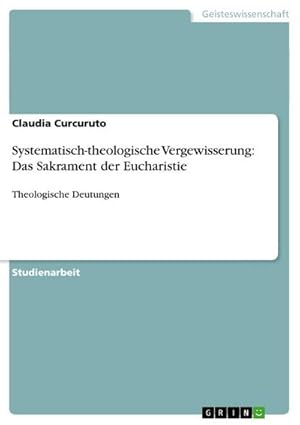 Seller image for Systematisch-theologische Vergewisserung: Das Sakrament der Eucharistie : Theologische Deutungen for sale by AHA-BUCH GmbH