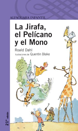 Jirafa, el pelícano y el mono, La. Ilustraciones de Quentin Blake. Edad: 8+.