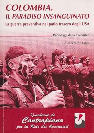 Imagen del vendedor de Colombia. Il paradiso insanguinato. La guerra preventiva nel patio trasero degli USA. Reportage dalla Colombia. a la venta por La Librera, Iberoamerikan. Buchhandlung