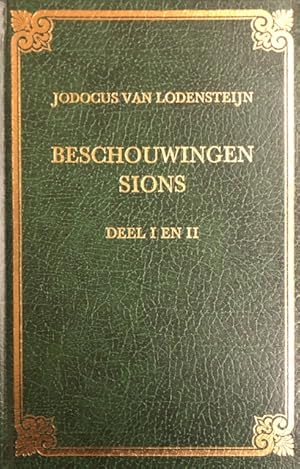 Image du vendeur pour Beschouwingen Sions Deel I en II. / J. van Lodensteyn's Beschouwinge van Zion, of Aandachten en Opmerkingen over den tegenwoordigen toestand van het Gereformeerde Christenvolk. Gesteld in eenige zamenspraken. MET: Zions Weeklagen, of Droevige Nagedachten, over het leven en sterven Ds. Jodocus van Lodensteyn mis en vente par Antiquariaat Schot