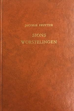 Image du vendeur pour Sions Worstelingen. Drie historische samenspraken over de verschillende en zeer bittere wederwaardigheden van Christus Kerk met openbare en verborgen vijanden in de Reformatie ten tijde van de Remonstranten en in onze dagen mis en vente par Antiquariaat Schot