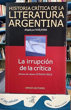 Historia Crítica De La Literatura Argentina 10 La Irrupción De La Crítica