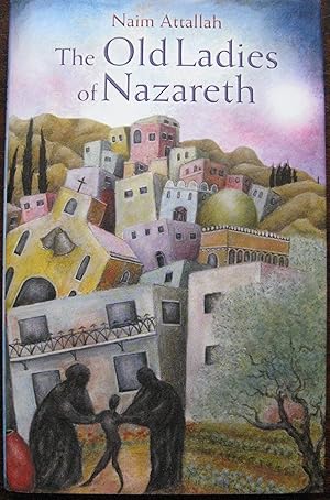 The Old Ladies of Nazareth by Naim Attallah. 2004