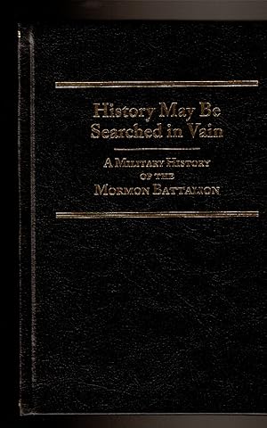 Seller image for HISTORY MAY BE SEARCHED IN VAIN A Military History of the Mormon Battalion. for sale by Circle City Books