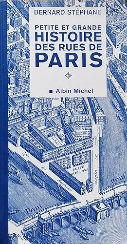 Petite et grande histoire des rues de Paris. Tome 1