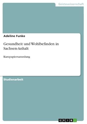 Seller image for Gesundheit und Wohlbefinden in Sachsen-Anhalt : Kurzpapiersammlung for sale by AHA-BUCH GmbH