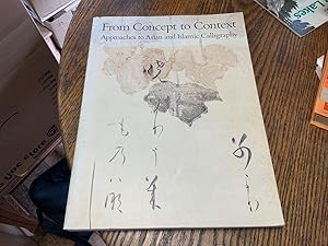 Imagen del vendedor de From Concept to Context: Approaches to Asian and Islamic Calligraphy a la venta por Riverow Bookshop