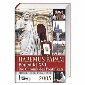 Seller image for Benedikt XVI., die Chronik des Pontifikats .; Teil: 2005. 2006.,Habemus Papam for sale by Antiquariat Buchhandel Daniel Viertel