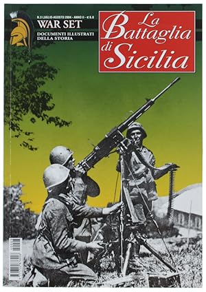 LA BATTAGLIA DI SICILIA - War Set, Documenti illustrati della Storia N. 3 - Luglio-Agosto 2004.: