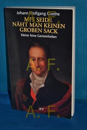 Bild des Verkufers fr Mit Seide nht man keinen groben Sack. Johann Wolfgang Goethe. Ausgew. von Klaus Seehafer / Aufbau-Taschenbcher 1579 zum Verkauf von Antiquarische Fundgrube e.U.