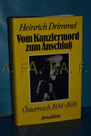 Image du vendeur pour Vom Kanzlermord zum Anschluss : sterreich 1934 - 1938 mis en vente par Antiquarische Fundgrube e.U.