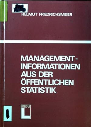 Bild des Verkufers fr Managementinformationen aus der ffentlichen Statistik : e. kurze Einf. in d. Gebrauch ffentl. Daten fr d. Klein- u. Mittelbetrieb. zum Verkauf von books4less (Versandantiquariat Petra Gros GmbH & Co. KG)