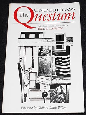 Seller image for The Underclass Question; Edited and with an Introduction by Bill E. Lawson; Foreword by William Julius Wilson for sale by Classic Books and Ephemera, IOBA