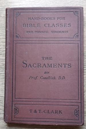 The Christian Sacraments: Hand-Books for Bible Classes Series
