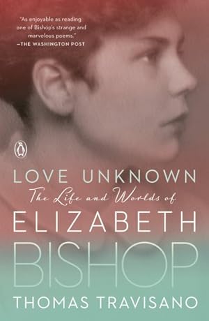 Bild des Verkufers fr Love Unknown : The Life and Worlds of Elizabeth Bishop zum Verkauf von GreatBookPrices