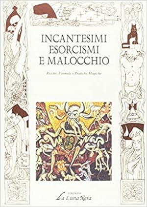 Seller image for Incantesimi esorcismi e malocchio. Ricette, formule e pratiche magiche. for sale by FIRENZELIBRI SRL