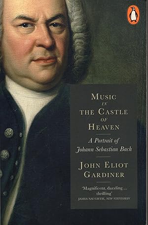 MUSIC IN THE CASTLE OF HEAVEN: Aportrait of Johann Sebastian Bach