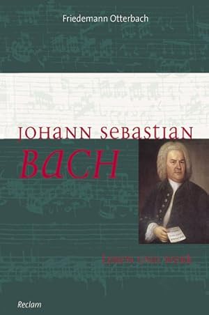 Johann Sebastian Bach, Leben und Werk