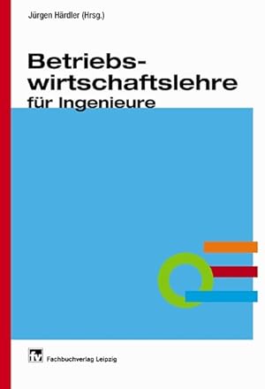 Betriebswirtschaftslehre für Ingenieure