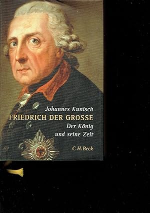 Bild des Verkufers fr Friedrich der Grosse: Der Knig und seine Zeit. zum Verkauf von Antiquariat-Plate