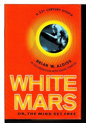 Seller image for WHITE MARS: Or, the Mind Set Free: A 21st-Century Utopia. for sale by Bookfever, IOBA  (Volk & Iiams)