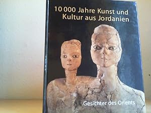 10000 Jahre Kunst und Kultur aus Jordanien : Gesichter des Orients ; eine Ausstellung der Kunst- ...