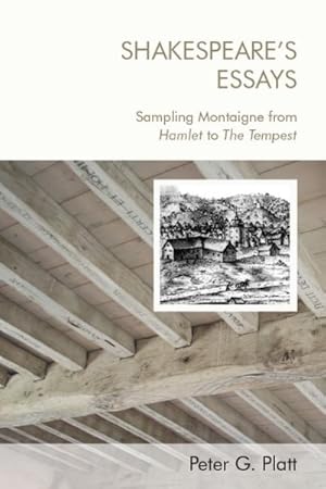 Seller image for Shakespeare's Essays : Sampling Montaigne from Hamlet to the Tempest for sale by GreatBookPrices