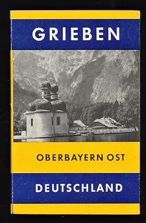 Oberbayern Ost : Berchtesgadener Land, Chiemgau, Inntal, Grieben-Reiseführer, Band 193 Deutschland.