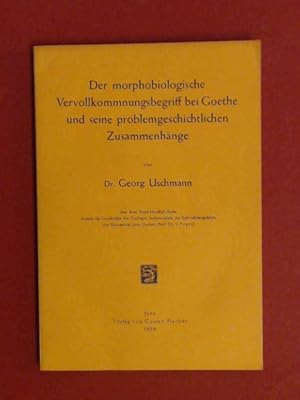 Der morphologische Vervollkommungsbegriff bei Goethe und seine problemgeschichtlichen Zusammenhänge.