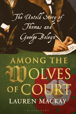Immagine del venditore per Among the Wolves of Court : The Untold Story of Thomas and George Boleyn venduto da GreatBookPrices