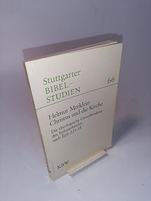 Bild des Verkufers fr Christus und die Kirche Stuttgarter Biebelstudien, 66, Die theolog. Grundstruktur d. Epheserbriefes nach Eph 2,11 - 18 zum Verkauf von Antiquariat Bookfarm