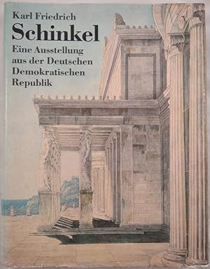 Karl Friedrich Schinkel: Eine Ausstellung aus der Deutschen Demokratischen Republik.