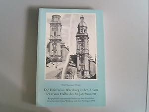 Imagen del vendedor de Die Universitt Wrzburg in den Krisen der ersten Hlfte des 20. Jahrhunderts : biographisch-systematische Studien zu ihrer Geschichte zwischen dem Ersten Weltkrieg und dem Neubeginn 1945. Quellen und Forschungen zur Geschichte des Bistums und Hochstifts Wrzburg ; Bd. 58 a la venta por Antiquariat Bookfarm