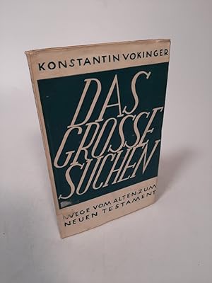 Bild des Verkufers fr Das grosse Suchen. Wege vom Alten zum Neuen Testament. zum Verkauf von Antiquariat Bookfarm