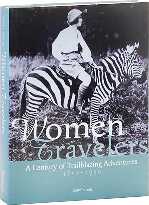 Bild des Verkufers fr Women Travelers: A Century of Trailblazing Adventures, 1850-1950 zum Verkauf von Lorne Bair Rare Books, ABAA